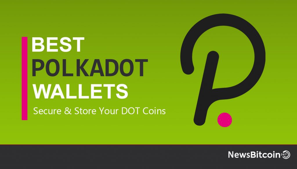 Best Polkadot Wallets Top 9 DOT Wallets in 2023
